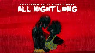 Major League Djz  All Night Long ft Elaine and Yumbs Audio  Amapiano 2023 [upl. by Laitselec]