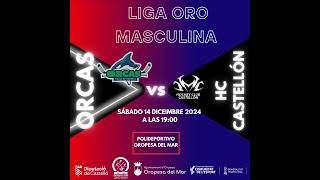 ORCAS  HC CASTELLÓN 14122024 LIGA ORO MASCULINA J8 20242024 [upl. by Anauqahc]