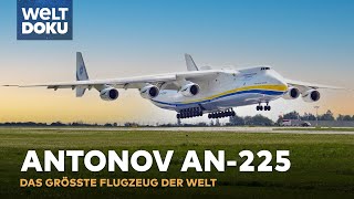 ANTONOV AN225  Das größte Flugzeug der Welt  WELT HD DOKU UPDATE [upl. by Emmeram309]