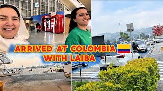 ARRIVED AT COLOMBIA 🇨🇴 WITH LAIBA [upl. by Albemarle623]