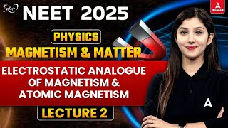 Electrostatic Analogue of Magnetism amp Atomic Magnetism  NEET 2025  Magnetism and Matter Class 12 [upl. by Albertson]