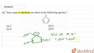 How many pi electrons are there in the following species [upl. by Gena881]