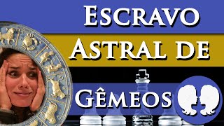 ESCRAVO ASTRAL DE GÊMEOS  GÊMEOS É ESCRAVO ASTRAL DE QUAL SIGNO [upl. by Nonnahsal822]