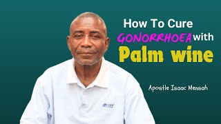 How To Cure GONORRHOEA Permanently At Home  Apostle Isaac Mensah [upl. by Aneela]