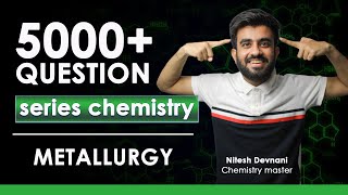 Metallurgy Practice series  5000 Questions Series for Chemistry ft Nitesh Devnani [upl. by Tecu957]