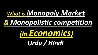 Monopoly Market amp Monopolistic Competition In Economics  Urdu  Hindi [upl. by Brie]