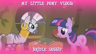 MLP Vlogs Bridle Gossip [upl. by Annahsit946]