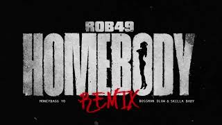 Rob49  Homebody Remix Feat Moneybagg Yo Bossman Dlow Skilla Baby Official Audio [upl. by Saxena219]