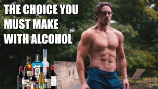 The Choice You MUST Make With Alcohol [upl. by Lihka]