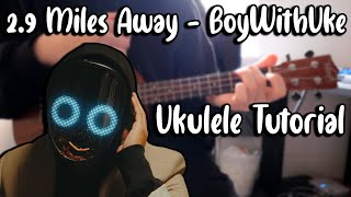 29 Miles Away  BoyWithUke Ukulele Tutorial [upl. by Backler336]