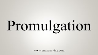 How To Say Promulgation [upl. by Alesig]