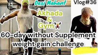 Desi tau fitness blog day36  60 day without Supplement weight gain challenge [upl. by Aneekas]