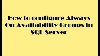 How to configure Always On Availability Groups in SQL Server [upl. by Hubsher]