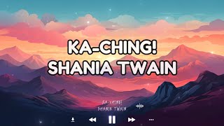 Shania Twain  KaChing Lyrics Video [upl. by Fara]