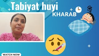 Tabiyat HUYI kharab 🤒🤮  SANA KI LIFE  IMC RECIPES [upl. by Rhynd890]