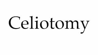 How to Pronounce Celiotomy [upl. by Dustan]