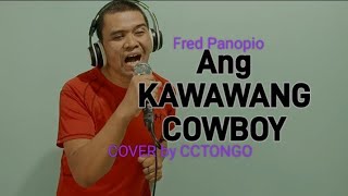 KAWAWANG COWBOY Fred Panopioopm ORIGINAL SONG COVER by clovlog1 coversong solocover [upl. by Ottinger947]