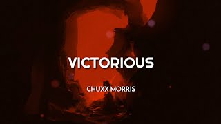 Chuxx Morris  Victorious Lyrics [upl. by Oknuj]