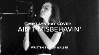 Aint Misbehavin Cover by Mikalyn Hay [upl. by Tennes166]