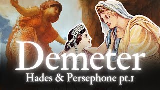 Demeter and The Eleusinian Mysteries  The Myth of Hades and Persephone Pt 1 [upl. by Traci]