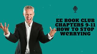 EE Book Club  Chapters 911  How To Stop Worrying  PhD in English AJ Hoge [upl. by Siriso]