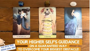 Your Higher Selfs Guidance on a Guaranteed Way to Overcome Your Biggest Obstacle  Timeless [upl. by Hugibert]