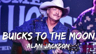 Alan Jackson  Buicks To The Moon Lyrics [upl. by Tugman]