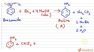 Hoffmann bromamide degradation of benzamide gives product A which upon heating with CHCl3 an [upl. by Kanal453]