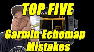 TOP FIVE Garmin Echomap Mistakes  Dont Do THESE [upl. by Alicia]