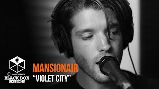 Mansionair  quotViolet Cityquot  Black Box Sessions [upl. by Lebiram]