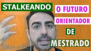 Como STALKEAR o futuro ORIENTADOR DE MESTRADO [upl. by Bessy281]