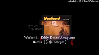 Weekend  Eddy kenzo Amapiano Remix Djelbowpro [upl. by Timotheus]