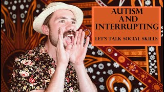 Autism And Interrupting Lets Talk Social Skills [upl. by Aillicirp951]