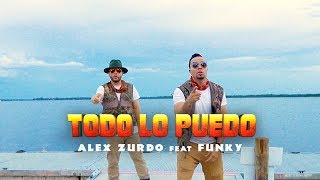 Alex Zurdo ft Funky  Todo Lo Puedo Video Oficial [upl. by Aihsena378]