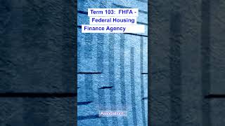 California Real Estate Exam 2024  Term index 1  Term 103 FHFA  Federal Housing Finance Agency [upl. by Dnalram]