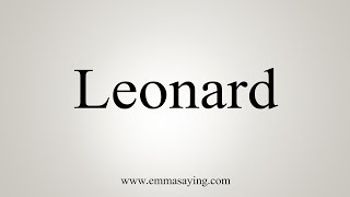 How To Say Leonard [upl. by Taddeusz]