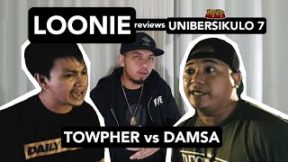 LOONIE  BREAK IT DOWN Rap Battle Review E155  UNIBERSIKULO 7 TOWPHER vs DAMSA [upl. by Sitelc]