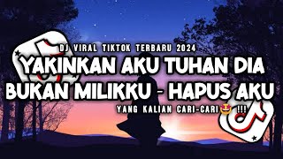 DJ YAKINKAN AKU TUHAN DIA BUKAN MILIKKU VIRAL TIKTOK TERBARU 2024 YANG KALIAN CARICARI🤩 [upl. by Netneuq]