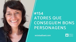 154 ATORES QUE CONSEGUEM BONS PERSONAGENS  Estela Albani [upl. by Kreg484]