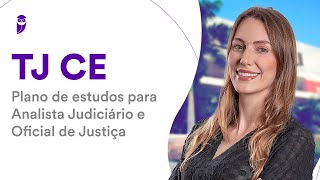 Concurso TJ CE Plano de estudos para Analista Judiciário e Oficial de Justiça [upl. by Euh695]