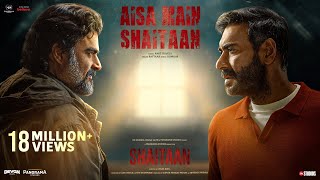 Shaitaan  Aisa Main Shaitaan Song  Ajay Devgn R Madhavan Jyotika  Amit T Raftaar Kumaar [upl. by Almeda67]