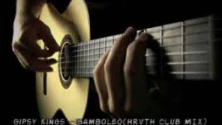 Gipsy Kings  BamboleoHRVTH CLUB MIX [upl. by Ekaj507]