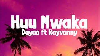 Huu Mwaka  Dayoo X Rayvanny Lyrics [upl. by Morry]