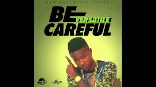 Versatile  Be Careful Official Audio  Prod New Day Music Group  21st Hapilos 2015 [upl. by Nets120]