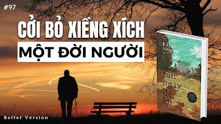 Cởi bỏ xiềng xích một đời người  Sách Tàn ngày để lại  Better Version [upl. by Ahsiret322]