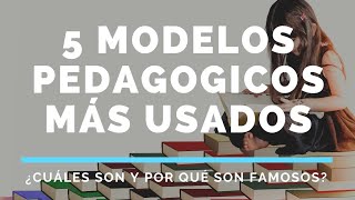 5 MODELOS PEDAGÓGICOS MÁS UTILIZADOS EN EDUCACIÓN [upl. by Gudren758]