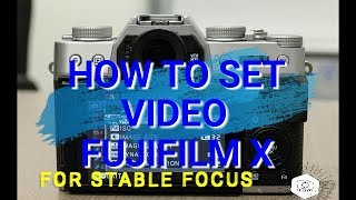 Simple Fujifilm Video Settings for Stable Focus  Fujifilm X Series [upl. by Attirb]