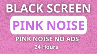 Pink Noise Black Screen🛑⬛ • 24 hours • No ads [upl. by Adelind]