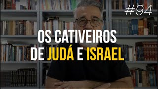 Os cativeiros de Israel e de Judá  94 [upl. by Peery520]