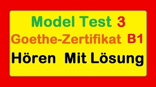 3 Goethe Zertifikat B1  Model Test 3  Hören B1  Hören mit Lösungen deutsch [upl. by Alexandrina]